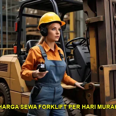 Harga Sewa Forklift Per Hari